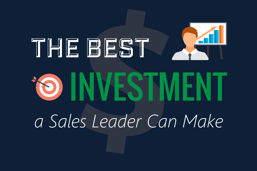 The Single Best Investment a Sales Leader Can Make